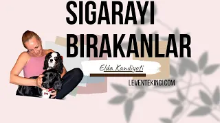 Sigarayı bırakan yorumları – Elda Kandiyoti (Danışan söyleşisi)